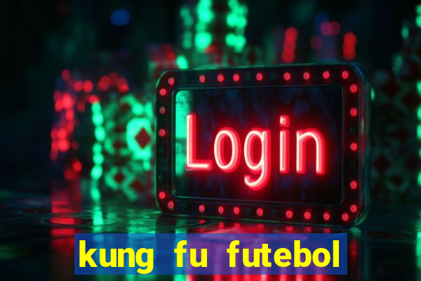 kung fu futebol clube assistir